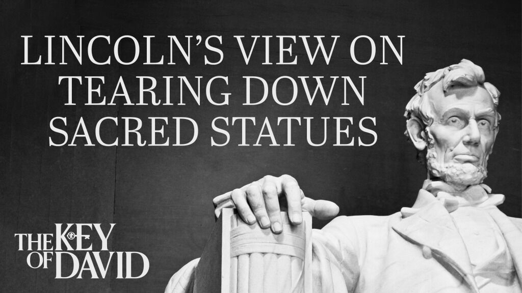 Lincoln’s View on Tearing Down Sacred Statues
